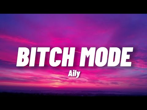 AILY - BITCH MODE (lyrics) Ai Song | AILY |