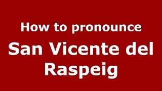 How to pronounce San Vicente Del Raspeig