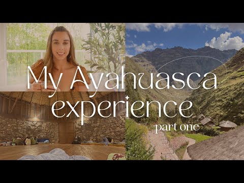 My First Ayahuasca Experience | A Personal Story |  Part One
