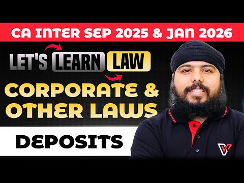 Corporate and Other Laws: Deposits  | Let's Learn Law For CA Inter Sep 2025 | CA Gurpreet Singh