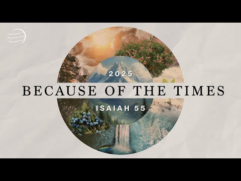 Because of the Times 2025: Isaiah 55 | Tuesday Night