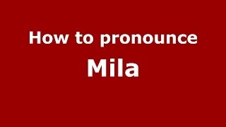 How to pronounce Mila