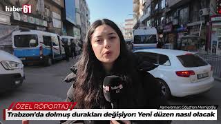 Trabzon'da dolmuş durakları değişiyor: Yeni düzen nasıl olacak?