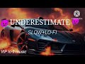 Underestimate Slowed And Reverb Geeta Zaildar VIP Lo Fi Music