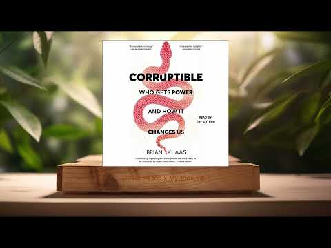[Review] Corruptible: Who Gets Power and How It Changes Us (Brian Klaas) Summarized.