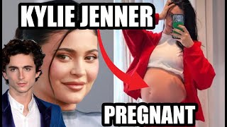 KYLIE JENNER IS PREGNANT WITH TIMOTHEE CHALAMET BABY