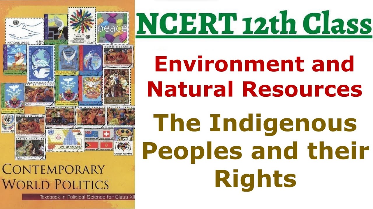 (P07C8 12th NCERT Book) Environment and Natural Resources | The Indigenous Peoples and their Rights