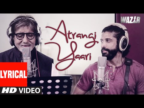 Atrangi Yaari LYRICAL VIDEO Song | WAZIR | Amitabh Bachchan, Farhan Akhtar | T-Series