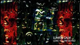 Lunatic Calm - Leave You Far Behind