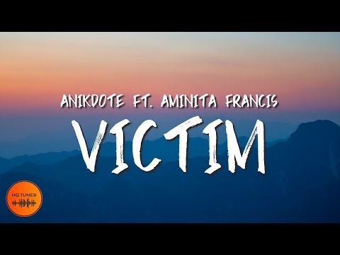 Anikdote - Victim [Lyrics] (ft. Aminita Francis)