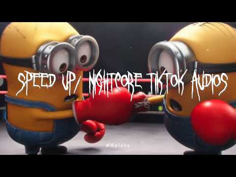 Speed up/nightcore tiktok audios part 343♡