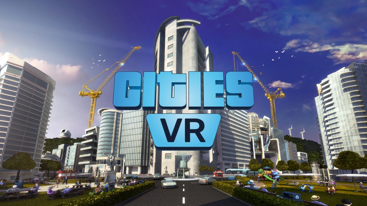 VR version of Cities: Skylines will allow you to look at the construction of cities up close