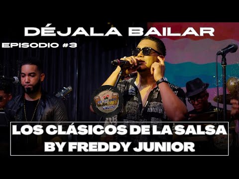 DÉJALA BAILAR - LOS CLÁSICOS DE LA SALSA BY FREDDY JUNIOR -  DESDE ETHIKA EPISODIO #3