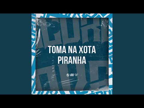 Toma na Xota Piranha
