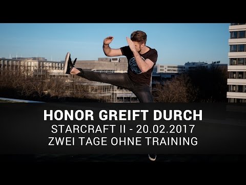 Starcraft II: Zwei Tage ohne Training | Honor Greift Durch | 20.02.17