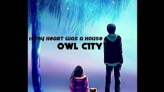 if my heart was a house - owl city (slowed + reverb)