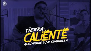 ALEJANDRO Y SU CUADRILLA - TIERRA CALIENTE - EN VIVO