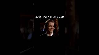 South Park Sigma Male Moment