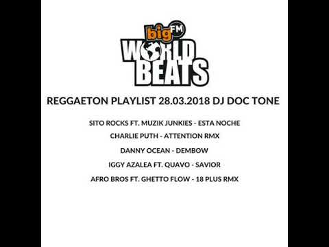 BIG FM WORLDBEATS SHOW 66 (28.03.18) DJ DOC TONE REGGAETON SET 1