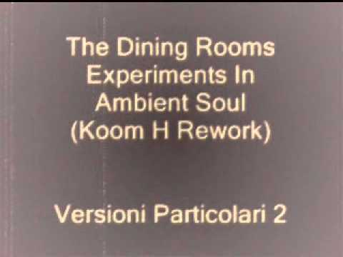 The Dining Rooms - Experiments In Ambient Soul (Koom H Rework)