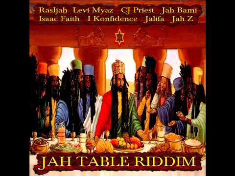 Jah Table Riddim (Official Mix) Feat. CJ Priest, Ras Ijah, Jah Bami, Levi Myers (September 2018)