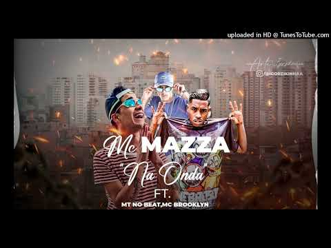 Mc mazza e Mc Brooklyn - MT no beat ( montagem na onda )