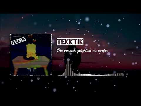 TEKKTIK - Der Versuch glücklich zu werden [SPOTIFY OUT NOW]
