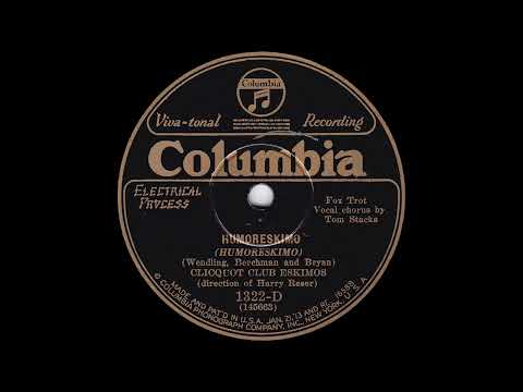 1928 Harry Reser (as "Clicquot Club Eskimos") - Humoreskimo (Tom Stacks, vocal)