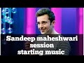 Sandeep Maheshwari Session Starting Music Background Music