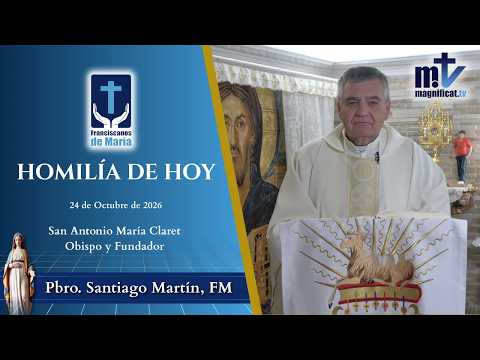 "La Paciencia de Dios Tiene Límite. No abuses" | Homilía, San Antonio María Claret, Obispo y Fundador (24-10-2026) | P. Santiago Martín, FM
