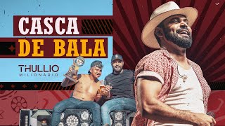 Download  CASCA DE BALA  - Thullio Milionário