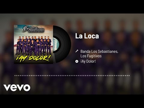 Banda Los Sebastianes De Saúl Plata, Los Fugitivos - La Loca (Audio)