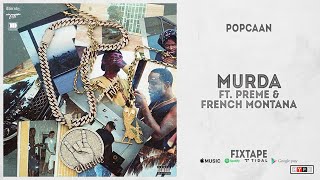 Popcaan - &quot;MURDA&quot; Ft. Preme &amp; French Montana (FIXTAPE)