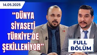 "Türkiye Diplomasinin Merkezi Oldu" | ANALİZ MERKEZİ | 14.05.2025