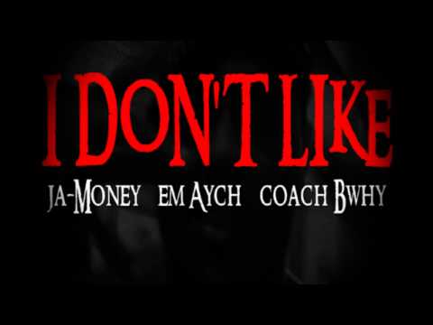 Ja-Money x Coach Bwhy - Don't Like ft. Em Aych [Audio Only]