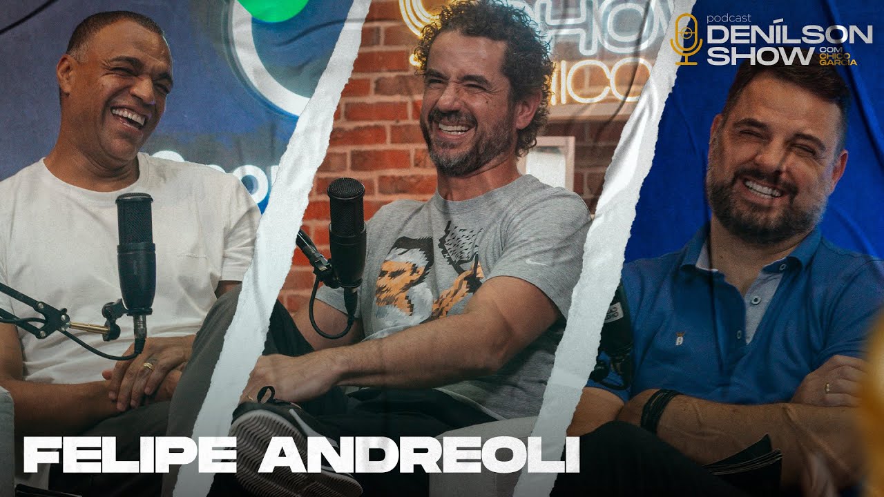 FELIPE ANDREOLI  | Podcast Denílson Show #148