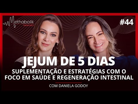 JEJUM DE 5 DIAS | Methabolik Podcast #44 com Daniela Godoy