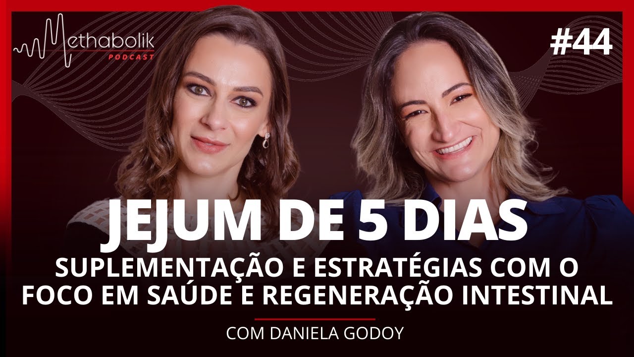 JEJUM DE 5 DIAS | Methabolik Podcast #44 com Daniela Godoy