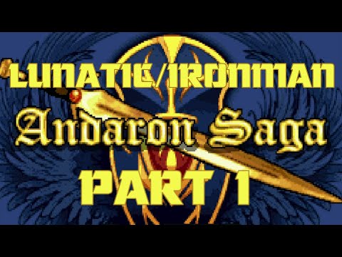 Andaron Saga Created by @Mangs: Lunatic Mode /Ironman (Attempt #4) PART 1
