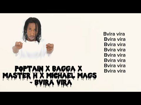 Poptain x Bagga x master h x michael mags - Bvira vira lyrics