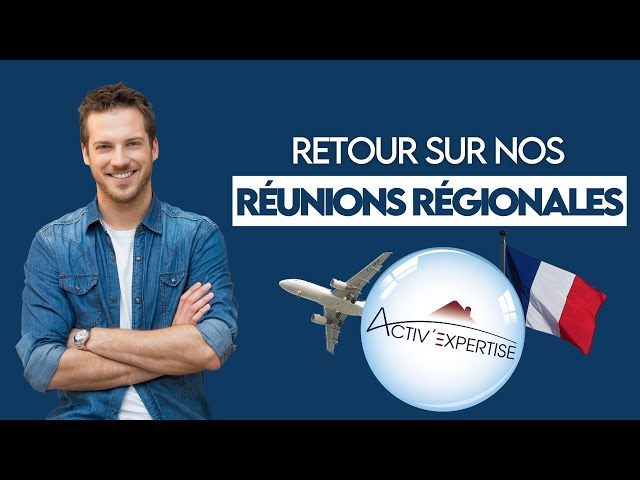 Activ’Expertise nous embarque au cœur de ses réunions régionales 2024