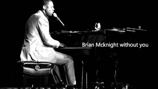 Brian Mcknight Without you....best quality