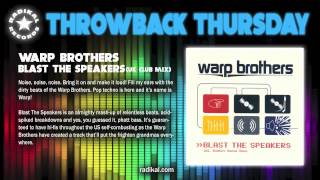 Warp Brothers - Blast The Speakers RADIKAL RECORDS THROWBACK THURSDAY