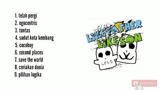Download lagu LIKE FATHER LIKE SON (LFLS) FULL ALBUM mp3