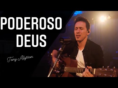 PODEROSO DEUS - VOZ, VIOLÃO E FÉ - TONY ALLYSSON - CD ESPÍRITO DA VERDADE