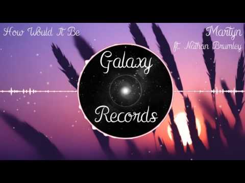 Martyn ft. Nathan Brumley | How Would It Be