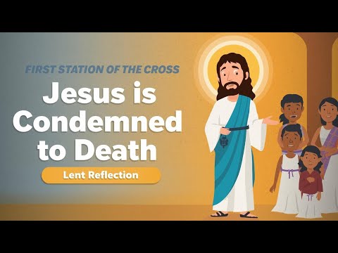 First Station of the Cross Explained for Kids | Jesus Is Condemned to Death | Lent Reflection