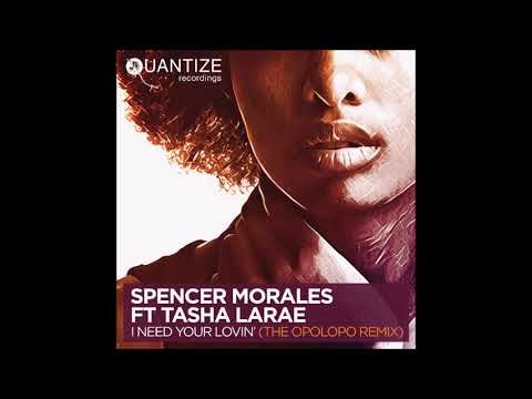 Spencer Morales ft. Tasha LaRae - I Need Your Lovin  [ opolopo mix 2019 ]