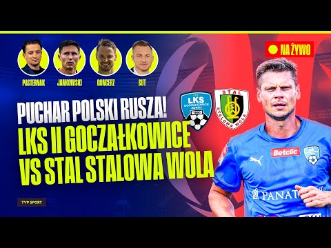 PISZCZEK NA BOISKU NA ŻYWO! LKS II GOCZAŁKOWICE-ZDRÓJ – STAL STALOWA WOLA, STS PUCHAR POLSKI