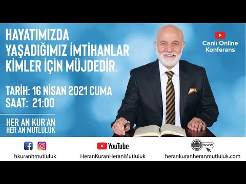 16 Nisan 2021 - Konferans - Hayatımızda Yaşadığımız İmtihanlar Kimler İçin Müjdedir?